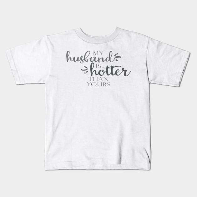 Hot Husband Kids T-Shirt by CauseForTees